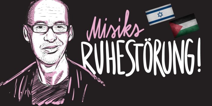 misiks ruhestörung israel palästina